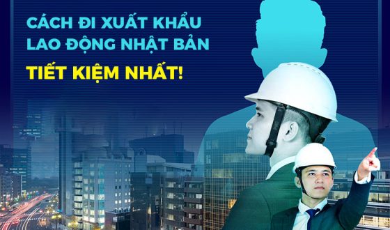 Chia Sẻ Cách Đi Xuất Khẩu Lao Động Nhật Bản Tiết Kiệm Nhất