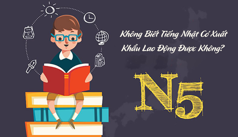 Không Biết Tiếng Nhật Có Xuất Khẩu Lao Động Được Không?