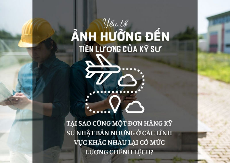 Một Số Yếu Tố Ảnh Hưởng Đến Tiền Lương Của Kỹ Sư Làm Việc Tại Nhật Bản 